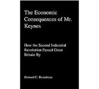 The Economic Consequences of Mr. Keynes Bernard C. Beaudreau (Auteur)