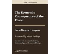 The Economic Consequences of the Peace: Capital Classics Series - Annotated Sovereign Edition
