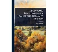 The Economic Development of France and Germany, 1815-1914