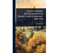 The Economic Development of France and Germany, 1815-1914