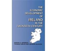 The Economic Development of Ireland in the Twentieth Century by Thomas Giblin Deirdre McHugh, Kieran Anthony Kennedy, Thomas Giblin (Auteur)