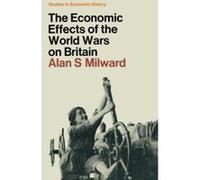The Economic Effects of the Two World Wars on Britain Economic History Society, Alan S. Milward (Auteur)
