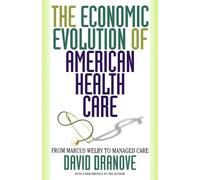 The Economic Evolution of American Health Care David Dranove (Auteur)