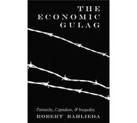 The Economic Gulag by Robert Bahlieda Inconnu (Auteur)