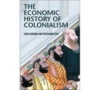 The Economic History of Colonialism by Tirthankar The London School of Economics Roy Tirthankar The London School of Economics Roy (Auteur)