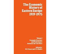 The Economic History Of Eastern Europe 1919-75: I: Economic Structure And Performance Between The Two Wars: Economic Structure And Performance Between The Two Wars Vol 1
