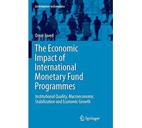 The Economic Impact Of International Monetary Fund Programmes : Institutional Quality, Macroeconomic Stabilization And Economic Growth