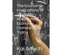The Economic Implications of a Fully AI-Automated Economy Compared to Today