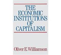 The Economic Institutions of Capitalism Oliver E. Williamson (Auteur)