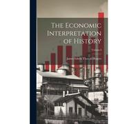 The Economic Interpretation Of History; Volume I