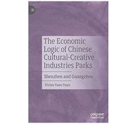 The Economic Logic Of Chinese Cultural-Creative Industries Parks