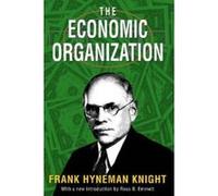 The Economic Organization - [Version Originale] Frank Knight, Ross B Emmett (Auteur)