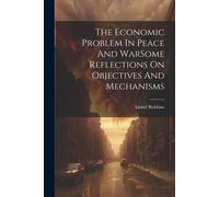 The Economic Problem In Peace And Warsome Reflections On Objectives And Mechanisms
