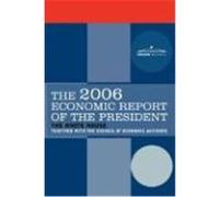 The Economic Report of the President 2006 Bush, President George W. (Auteur)