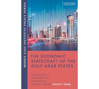 The Economic Statecraft of the Gulf Arab States: Deploying Aid, Investment and Development Across the MENAP