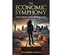 The Economic Symphony: A Story of Markets, Music, and Making Change