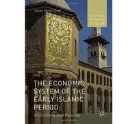 The Economic System of the Early Islamic Period: Institutions and Policies (Political Economy of Islam) - [Version Originale] Inconnu (Auteur)