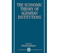 The Economic Theory Of Agrarian Institutions