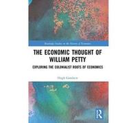 The Economic Thought of William Petty: Exploring the Colonialist Roots of Economics (Routledge Studies in the History of Economics) - [Version Originale] Inconnu (Auteur)