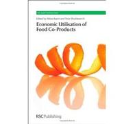 The Economic Utilisation of Food Co-Products (RSC Green Chemistry) - [Livre en VO] Abbas Kazmi, Lucy Nattrass, Vitaliy Budarin, Enzo Montoneri, Peter Shuttleworth, James H Clark, George A Kraus, Andrz