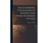 The Economic Utilization Of Histroy And Other Econimic Studies