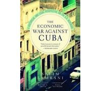 The Economic War Against Cuba: A Historical And Legal Perspective On The U.S. Blockade
