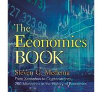 The Economics Book: From Xenophon to Cryptocurrency, 250 Milestones in the History of Economics
