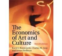 The Economics of Art and Culture by Heilbrun & James Fordham University & New York Heilbrun James Fordham University New York (Auteur)