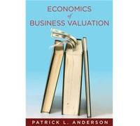 The Economics of Business Valuation by Patrick Anderson Patrick L Anderson (Auteur)