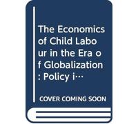 The Economics Of Child Labour In The Era Of Globalization