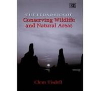 The Economics of Conserving Wildlife and Natural Areas - [Livre en VO] Clem Tisdell (Auteur)