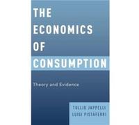 The Economics of Consumption by Pistaferri Luigi Professor of Economics Professor of Economics Stanford University and Ralph Landau Senior Fellow Stanford Pistaferri Luigi Professor of Economics Profe