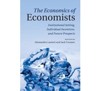 The Economics of Economists: Institutional Setting, Individual Incentives, and Future Prospects