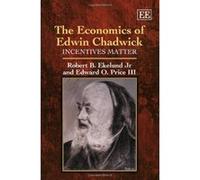 The Economics of Edwin Chadwick: Incentives Matter - [Livre en VO] Robert B Ekelund, Edward O Price (Auteur)