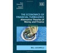 The Economics of Financial Turbulence: Alternative Theories of Money and Finance (New Directions in Modern Economics Series) - [Livre en VO] Bill Lucarelli (Auteur)