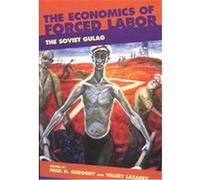 The Economics of Forced Labor Paul R. Gregory (Auteur)