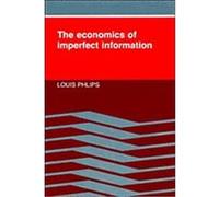The Economics of Imperfect Information Louis Phlips (Auteur)