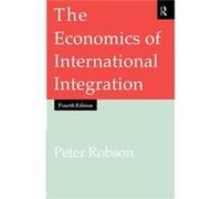 The Economics of International Integration by Robson Peter University of St. Andrews UK Paperback Book Peter Robson (Auteur)
