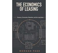 The Economics of Leasing: Vacancy, Conversion, Retention, and the Long Game