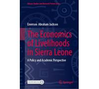 The Economics of Livelihoods in Sierra Leone: A Policy and Academic Perspective
