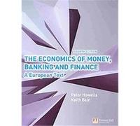The Economics of Money, Banking and Finance Keith Bain, Peter Howells (Auteur)