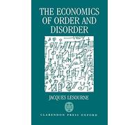The Economics Of Order And Disorder: The Market As Organizer And Creator