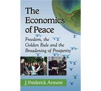 The Economics of Peace - J. Frederick Arment - McFarland amp Co Inc - Livre en Anglais - Paperback J. Frederick ArmentJ. Frederick Arment (Auteur)
