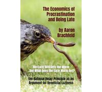 The Economics of Procrastination and Being Late: the Rational Delay Principle as an Argument for Beneficial Laziness