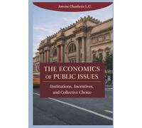 The Economics of Public Issues: Institutions, Incentives, and Collective Choice