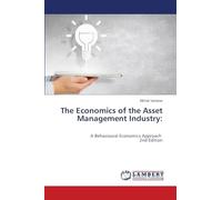 The Economics of the Asset Management Industry:: A Behavioural Economics Approach 2nd Edition