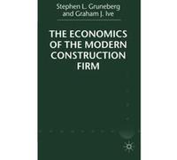 The Economics of the Modern Construction Firm Graham Ive, Stephen L. Gruneberg (Auteur)