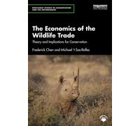 The Economics of the Wildlife Trade Theory and Implications for Conservation - Frederick Chen - Routledge - ebook (ePub) - Livre
