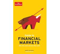 The Economist Guide To Financial Markets 7th Edition: Why they exist and how they work