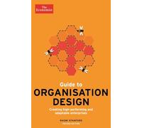 The Economist Guide to Organisation Design 2nd edition: Creating high-performing and adaptable enterprises